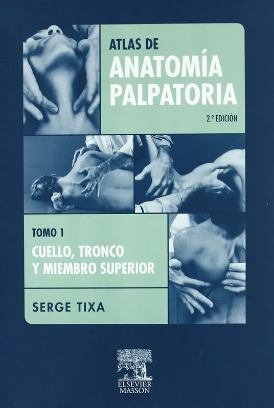1.Atlas de Anatomía Palpatoria.. Cuello, tronco y miembro superior