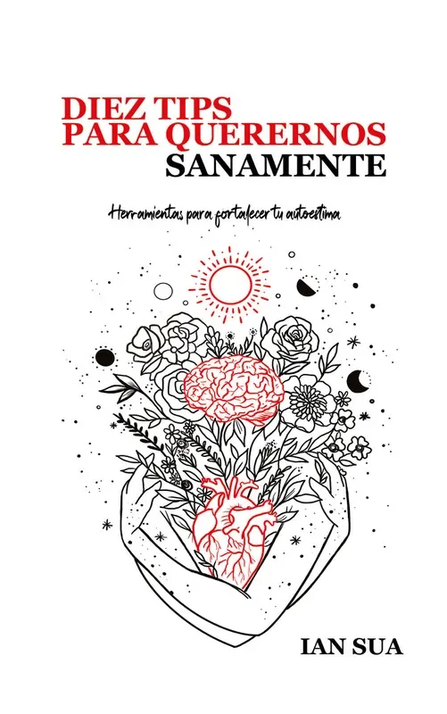 10 tips para querernos sanamente. HERRAMIENTAS PARA FORTALECER TU AUTOESTIMA
