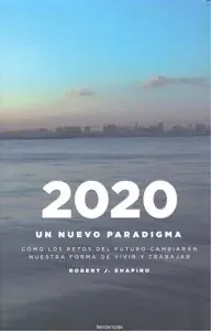 2020 un nuevo paradigma. Como los retos del futuro cambiaran nuestro modo de vivir y trabajar