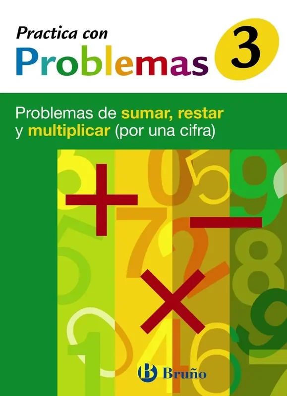 3 Practica con problemas de sumar, restar y multiplicar (por una cifra). Problemas de sumar, restar y multiplicar (por una cifra)