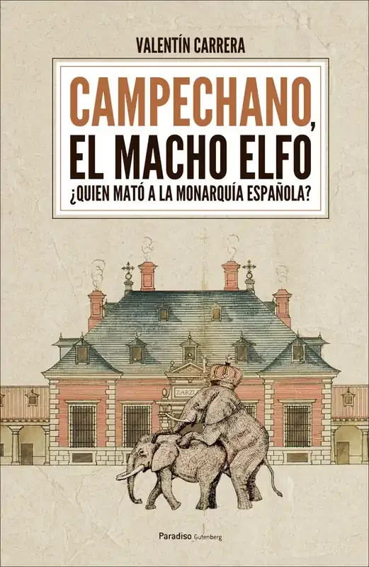 Campechano, el macho elfo. ¿Quién mató a la monarquía española?
