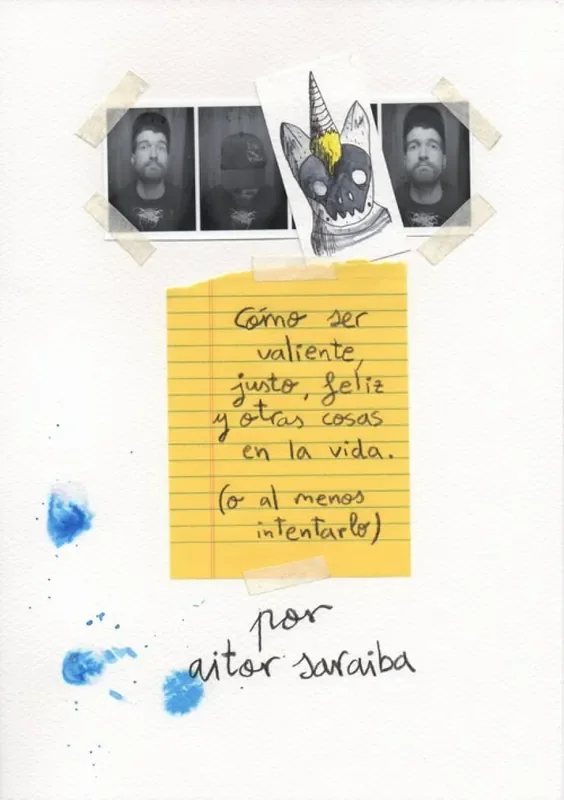 CÓMO SER VALIENTE, JUSTO, FELIZ Y OTRAS COSAS EN LA VIDA. (O ALMENOS INTENTARLO)