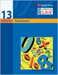 Cuaderno Clave C-13 Ecuaciones I. Matematicas. Segundo Curso