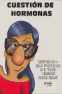 Cuestión de hormonas. Respuestas a esas preguntas que todos tenemos sobre sexos