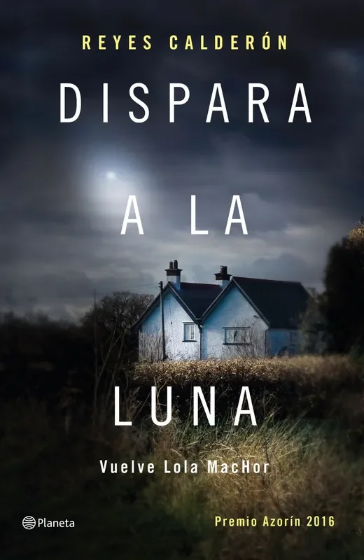 Dispara a la luna. Premio Azorin 2016