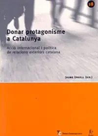 Donar protagonisme a Catalunya. Acció internacional i política de rela