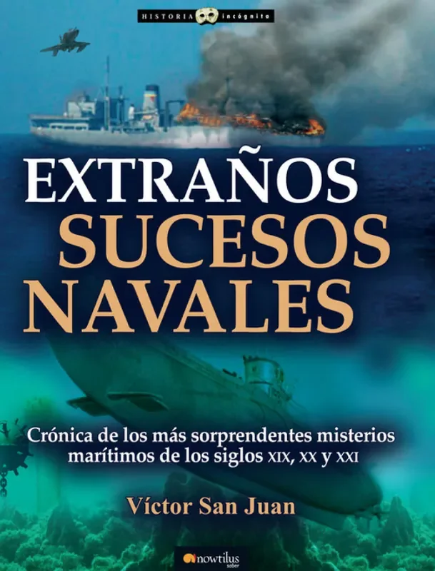 Extraños sucesos navales. Crónica de los más sorprendentes misterios marítimos siglos XIX