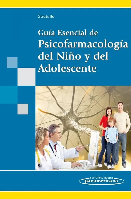 GUÍA ESENCIAL DE PSICOFARMACOLOGÍA DEL NIÑO Y DEL ADOLESCENTE