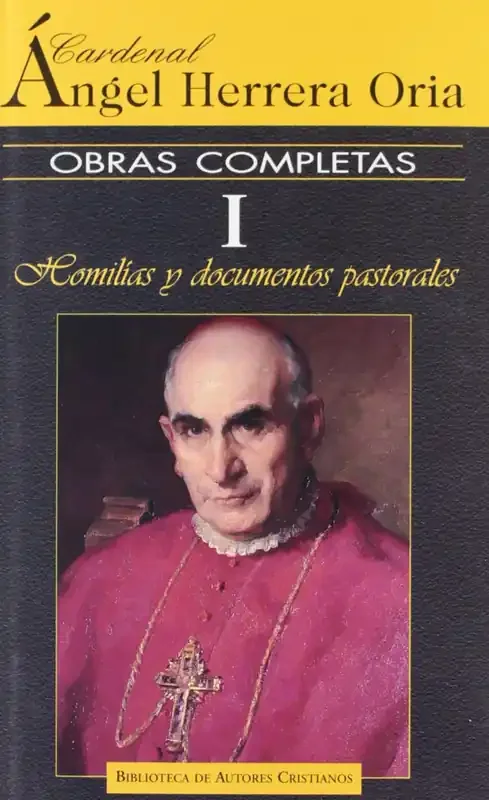 I.cardenal angel herrera oria.obras completas. homilías y documentos pastorales