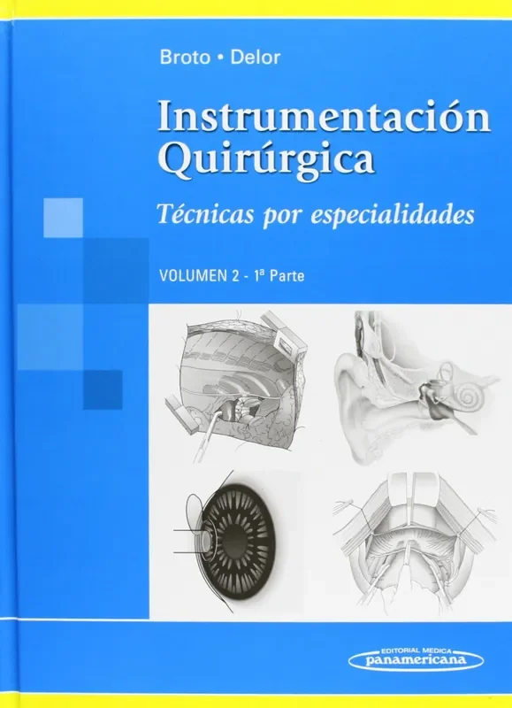 Instrumentación Quirúrgica. Volumen 2. 1ª parte. Técnicas por especialidades