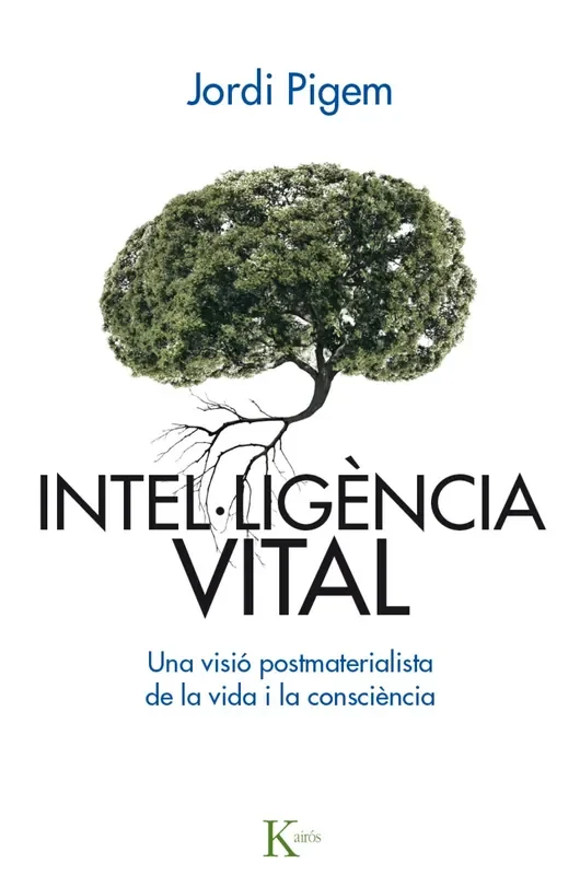 Intel-igència vital. Una visió postmaterialista de la vida i la consciéncia