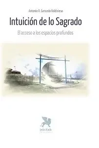 Intuición de lo sagrado. El acceso a los espacios profundos