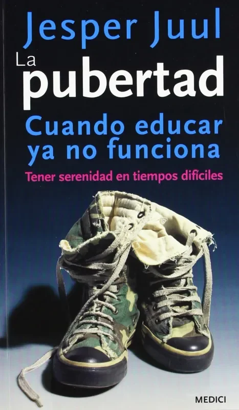 La pubertad. Cuándo educar ya no funciona. Tener serenidad en tiempos difíciles