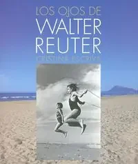 Los ojos de Walter Reuter