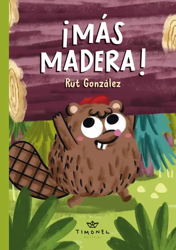 ¡más madera!