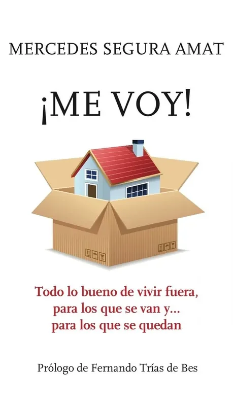 ¡me voy!. Todo lo bueno de vivir fuera, para los que se van y… para