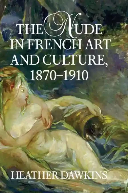Nude French Art Culture 1870-1910 Hb