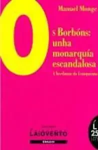 Os Borbons. Unha monarquía escandalosa