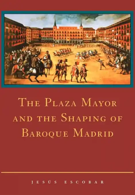 Plaza Mayor Shaping Baroque Madrid Pb