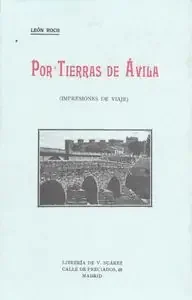 Por tierras de ávila. impresiones de viaje