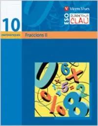 Quadern Clau Q-10. Fraccions Ii. Matematiques.