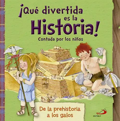 ¡Qué divertida es la historia! contada por los niños. De la prehistoria a los galos