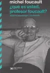 ¿QUE ES USTED, PROFESOR FOUCAULT