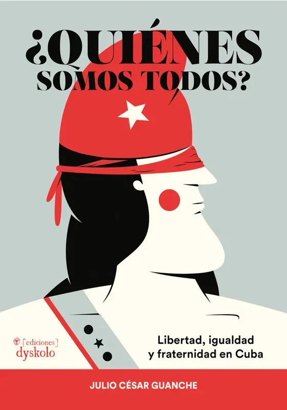 ¿quienes somos todos?. LIBERTAD, IGUALDAD Y FRATERNIDAD EN CUBA