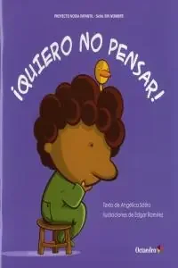 ¡Quiero no pensar!