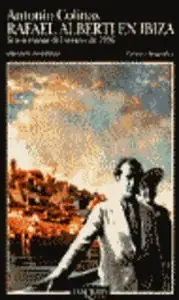 Rafael Alberti en Ibiza. Seis semanas del verano de 1936