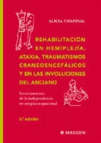 Rehabilitación hemiplejía, ataxia, traumatismos craneoencefalicos. Entrenamiento de la independencia en terapia ocupacional