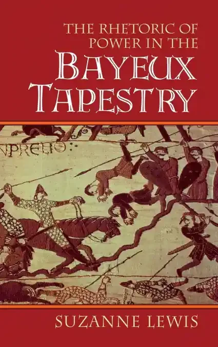 Rhetoric Of Power Bayeux Tapestry Hb