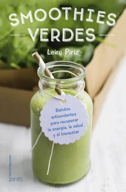 SMOOTHIES VERDES. BATIDOS ANTIOXIDANTES PARA RECUPERAR ENERGÍA, SALUD Y BIENESTAR
