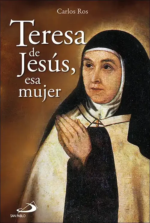 Teresa de Jesús, esa mujer