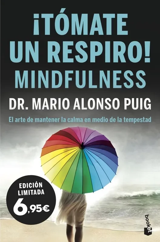 ¡Tómate un respiro! MINDFULNESS. El arte de mantener la calma en medio de la tempestad