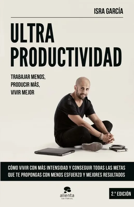 Ultraproductividad. Trabaja menos, producir más, vivir mejor
