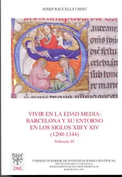 Vivir en la Edad Media Barcelona y su entorno en los siglos XIII y XIV (1200-1344). Vol. IV