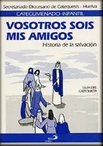 Vosotros sois mis amigos – guía del catequista. Historia de la salvación