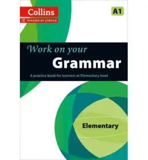 WORK ON YOUR GRAMMAR – ELEMENTARY A1