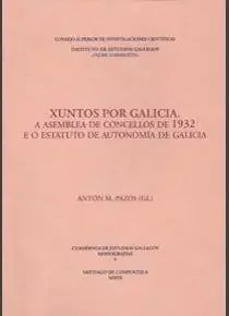 Xuntos por Galicia. A Asemblea de Concellos de 1932 e o Estatuto de Autonom¡a de Galicia