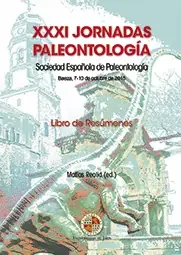 XXXI JORNADAS PALEONTOLOGÍA. SOCIEDAD ESPAÑOLA DE PALEONTOLOGÍA