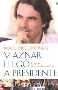 Y aznar llego a presidente