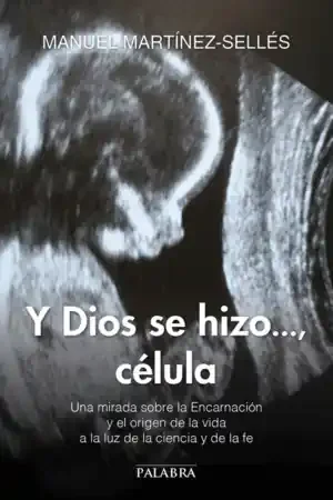 Y DIOS SE HIZO…, CÉLULA