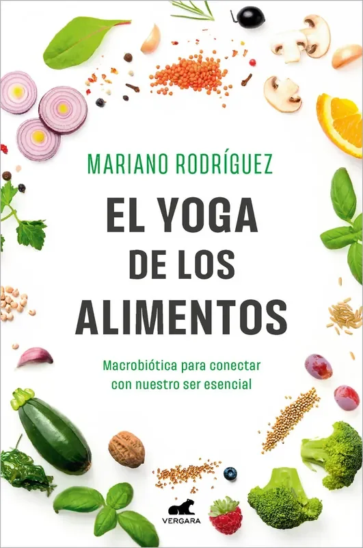 Yoga de los alimentos, el. Macrobiotica para conectar con nuestro ser esencial