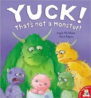 YUCK! THAT‘S NOT A MONSTER!